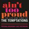 Ain_t_Too_Proud__The_Life_and_Times_of_the_Temptations_Original_Broadway_Cast_Recording