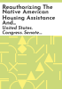 Reauthorizing_the_Native_American_Housing_Assistance_and_Self-Determination_Act_of_1996__and_for_other_purposes