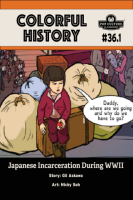 Colorful_History__36__Pt_1__Japanese_Incarceration_During_WWII